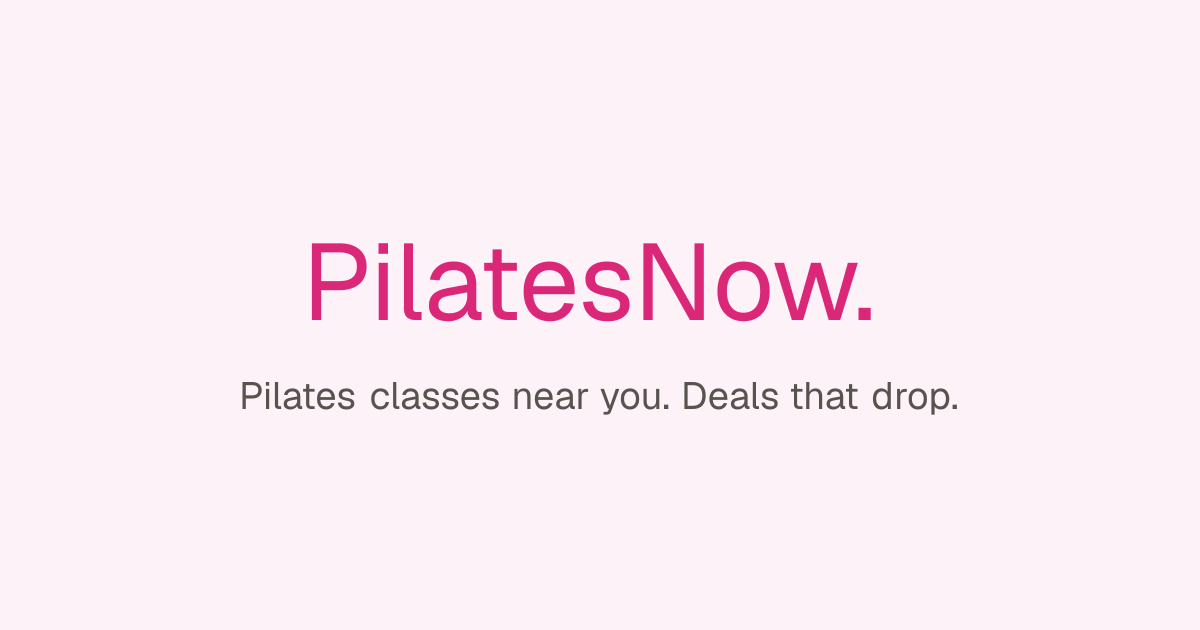 PilatesNow — Book Pilates classes near you, with price-drop deals